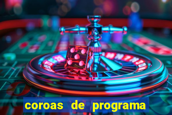 coroas de programa de porto alegre